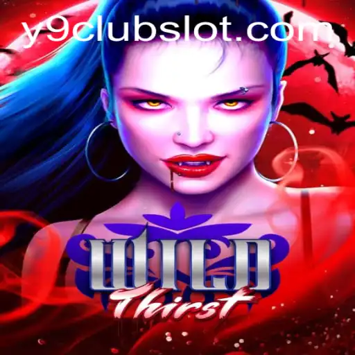 Unveiling the Thrills of WildThirst: The Ultimate Gaming Experience with Y9CLUB